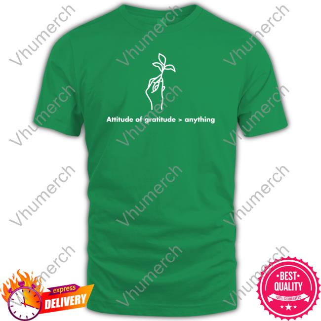 Attitude Of Gratitude Anything T-Shirt