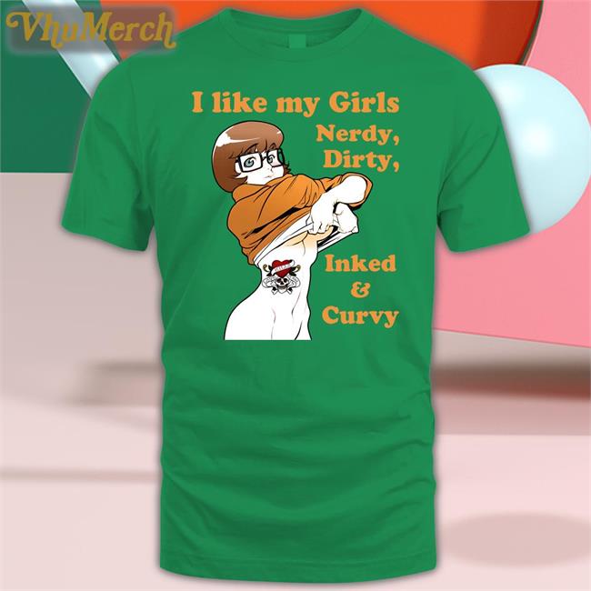 Shirts That Go Hard I Like My Girls Nerdy Dirty Inked And Curvy Hooded Sweatshirt Shirtsthtgohard