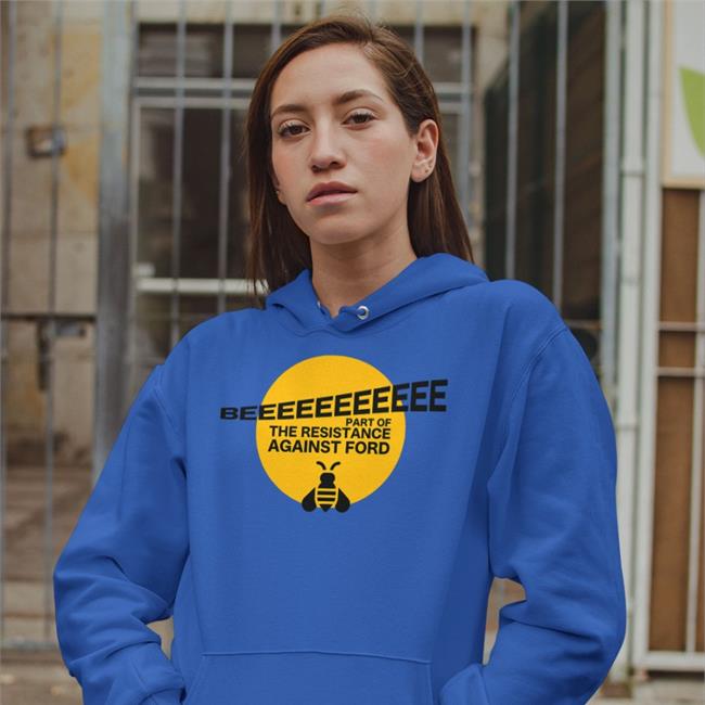 Beeeeeeeeeee Part Of Resistance Against Ford Shirts