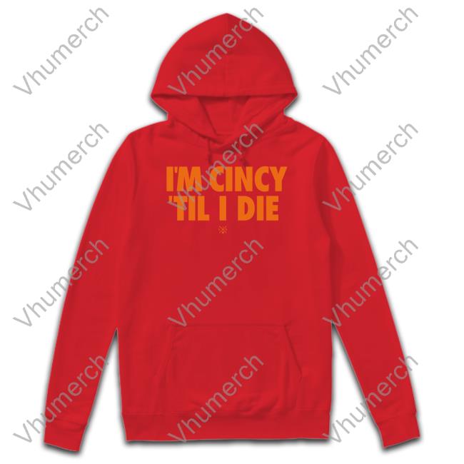 Cincy Shop I'm Cincy 'Til I Die Tee Cincy Shop I'm Cincy 'Til I Die Tees