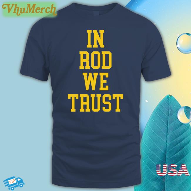 Blue By 90 In Rod We Trust Shirt