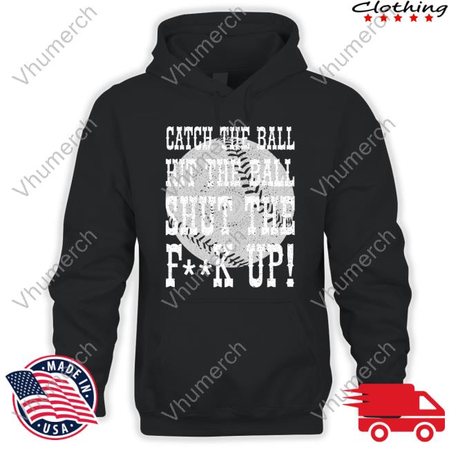 Brice Turang Catch The Ball Hit The Ball Shut The Fuck Up T Shirts Brice Turang Catch The Ball Hit The Ball Shut The Fuck Up Shirts