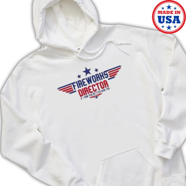 Top Gun Fireworks Director If I Run You Better Run Too 2023 shirt
