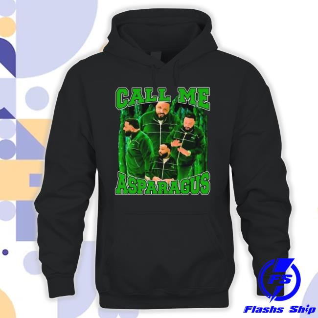 Trending Call Me Asparagus Dj Khaled 2023 Classic Shirt Trending Call Me Asparagus Dj Khaled 2023 Hoodie Sweatshirt