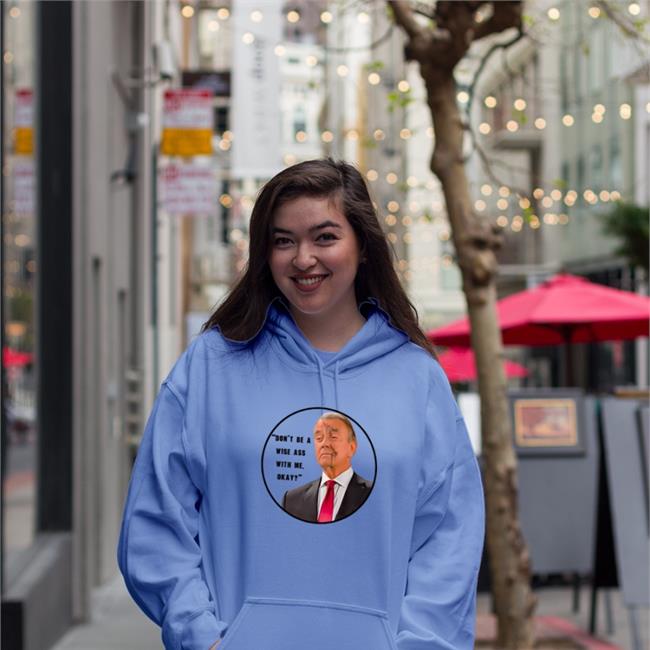 Don't Be A Wise Ass With Me Okay Sweatshirt