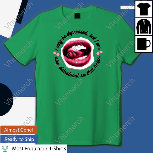 I May Be Depressed But I Am Also Delusional So That Helps Tee Imani_Barbarin Delusion Helps T Shirt