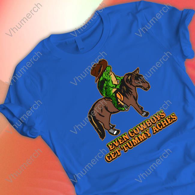 Even Cowboys Get Tummy Aches Long Sleeve Tee