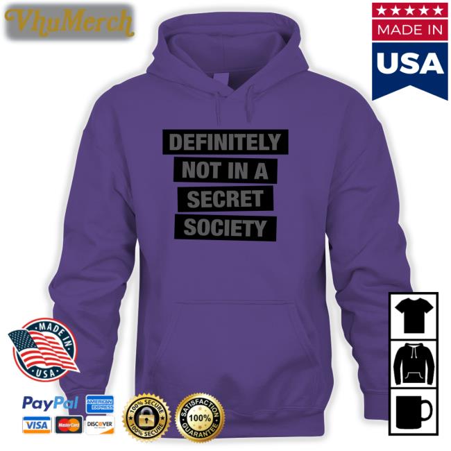 Definitely Not In A Secret Society T Shirts Truth Labs