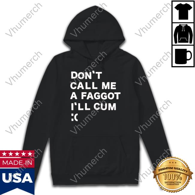 Matrixonvhs Don't Call Me A Faggot I'll Cum T Shirt