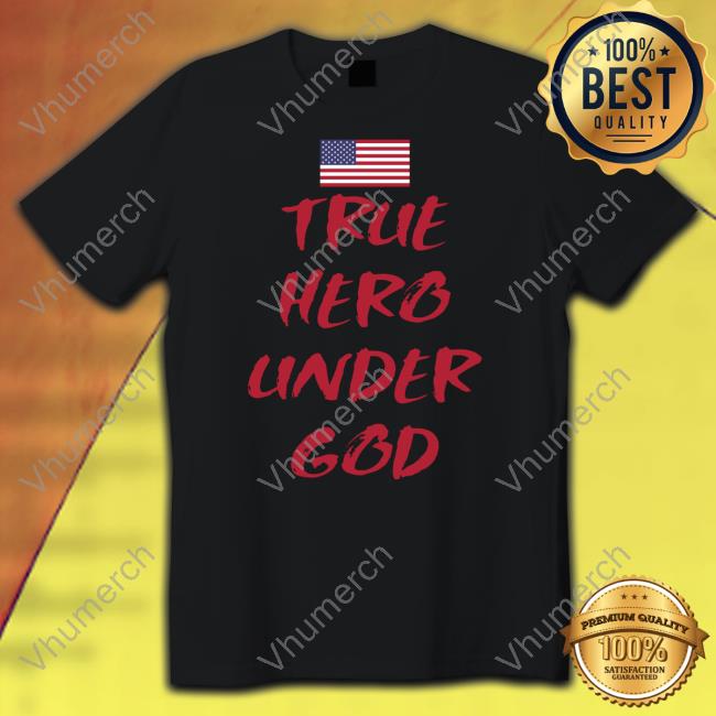 True Hero Under God Tee Shirt