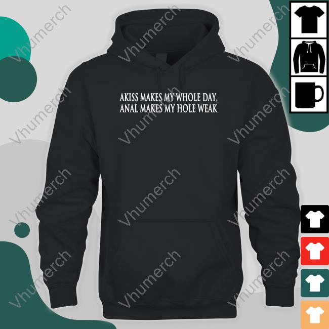 Peggy Bundy Akiss Makes My Whole Day Anal Makes My Hole Weak Shirts