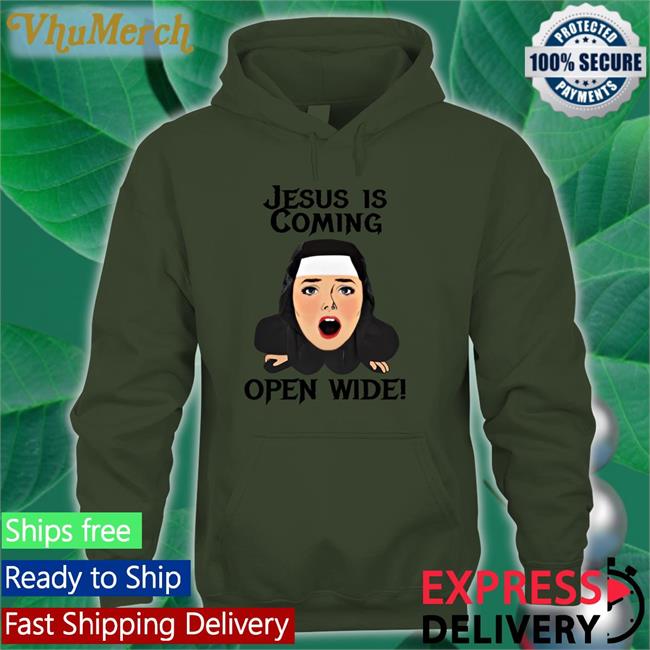 Jesus Is Coming, Open Wide Shirt Shirts That Go Hard
