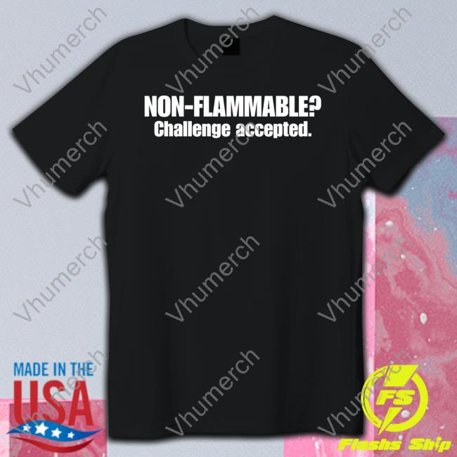 Non Flammable Challenge Accepted Sweatshirt