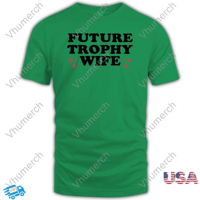 Moximimi Future Trophy Wife T Shirt
