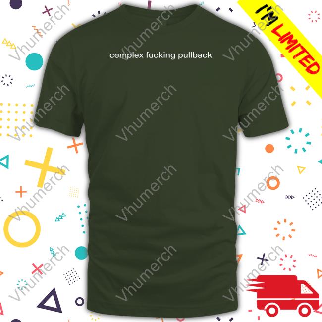 Complex Fucking Pullback T Shirt Coinmarketman Complex Fucking Pullback Shirt, T Shirt, Hoodie, Sweater, Long Sleeve T-Shirt And Tank Top