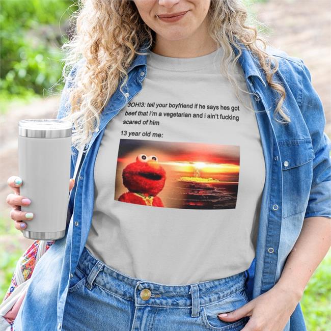 Shirtsthtgohard 3Oh3 Tell Your Boyfriend If He Says Hes Got Beef T Shirt Shirtsthtgohard 3Oh3 Tell Your Boyfriend If He Says Hes Got Beef Sweatshirt