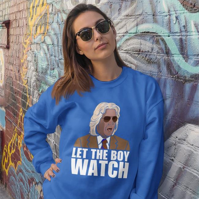 Let The Boy Watch Tee Shirt