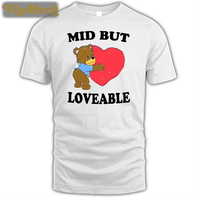 Mid But Loveable Shirts