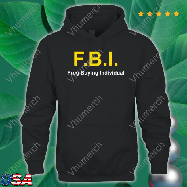 Yeaprolly Fbi Frog Buying Individual New Shirt $Pepe Fbi Frog Buying Individual Hoodie Sweatshirt