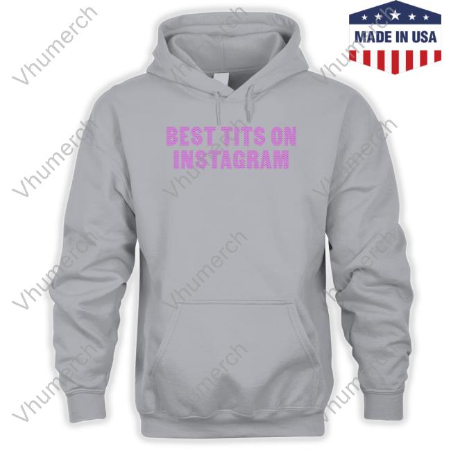 Best Tits On Insta Shirt Best Tits On Insta Hoodie