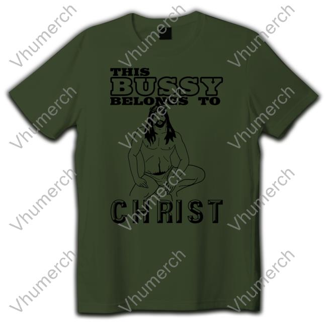 This Bussy Belongs To Christ Tees