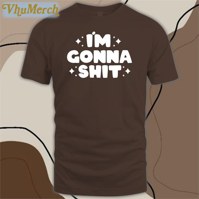 I'm Gonna Shit Sweatshirt