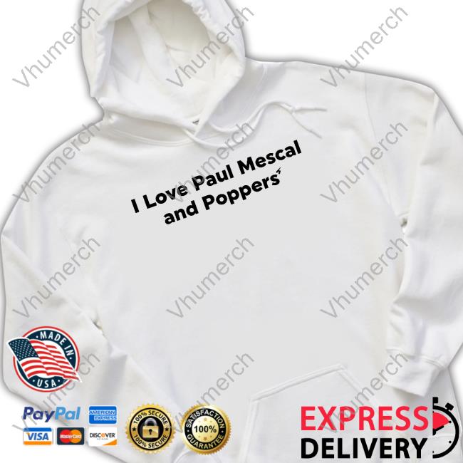 Tsatsamis Merch I Love Paul Mescal And Poppers' Shirts