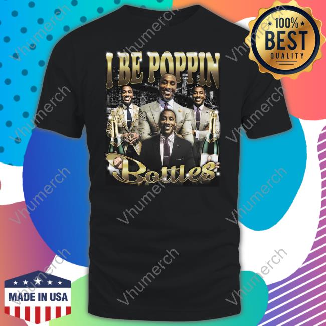 I Be Poppin Bottles T Shirt I Be Poppin Bottles Tee