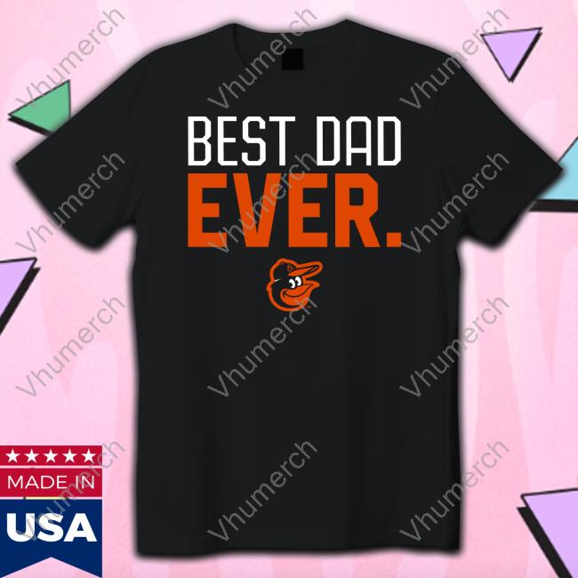 Best Dad Ever Shirt, T Shirt, Hoodie, Sweater, Long Sleeve T-Shirt And Tank Top