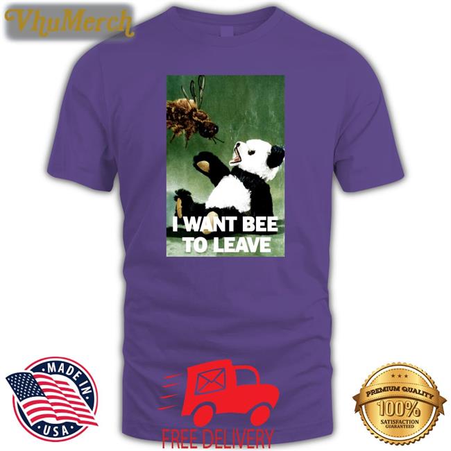 Shirtsthtgohard I Want Bee To Leave Shirts