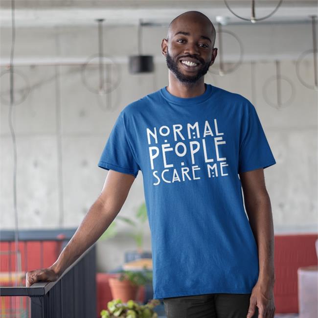 Normal People Scare Me Shirt