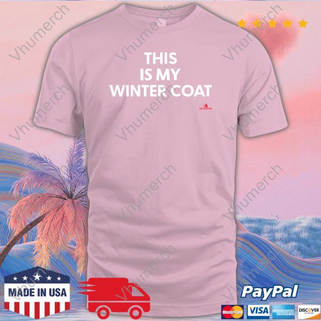 This Is My Winter Coat Long Sleeve Tee Thebeaverton This Is My Winter Coat Hoodie