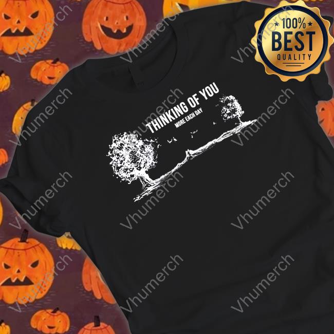 Thinking Of You More Each Day T Shirt Omarapollo