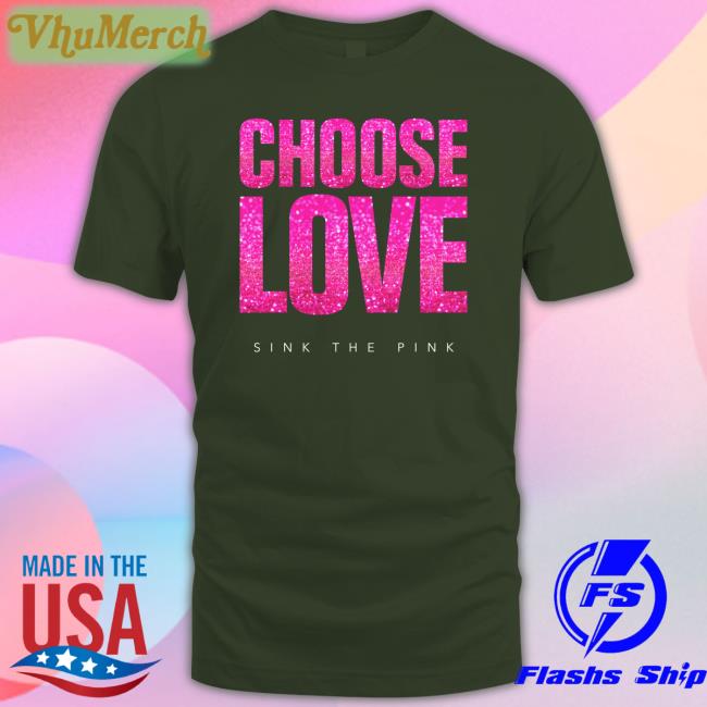 Choose Love Sink The Pink Long Sleeve T Shirt