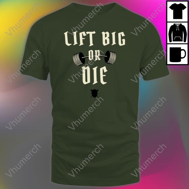 King Of Juco Lift Big Or Die T Shirts