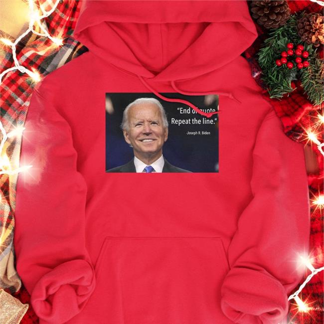 Biden End Of Quote Repeat The Line Hoodie