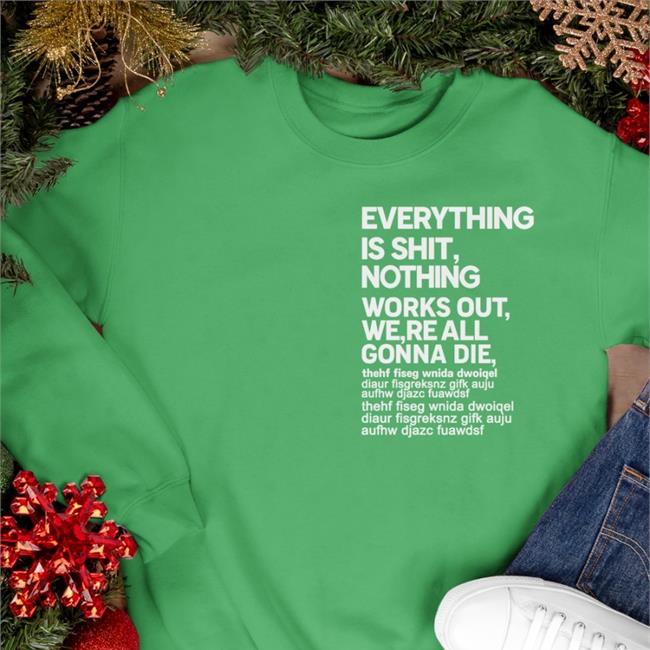 Everything Is Shit Nothing Works Out We're All Gonna Die Shirt Poorly Translated Shirts Everything Is Shit Nothing Works Out We're All Gonna Die T Shirts