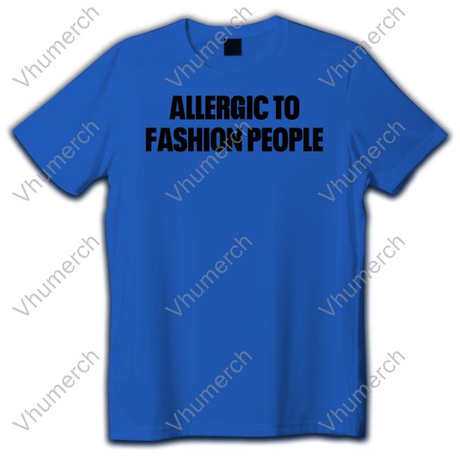 Allergic To Fashion People Long Sleeve Shirt Sounditsme Allergic To Fashion People Shirt