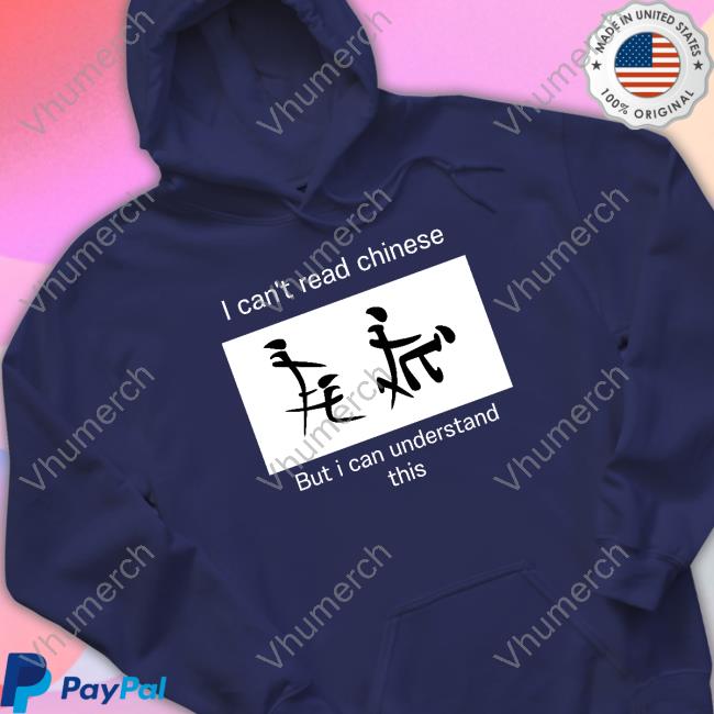 I Can't Read Chinese But I Can Understand This Classic Shirt
