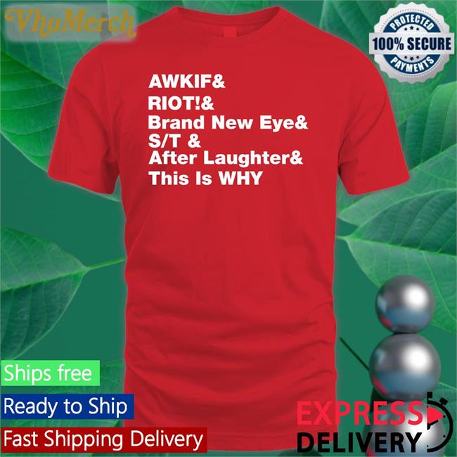 Paramore Merch Awkif Riot Brand New Eye St Laughter This Is Why Sweatshirt Paramore Merch Awkif Riot Brand New Eye St Laughter This Is Why Tee Shirt