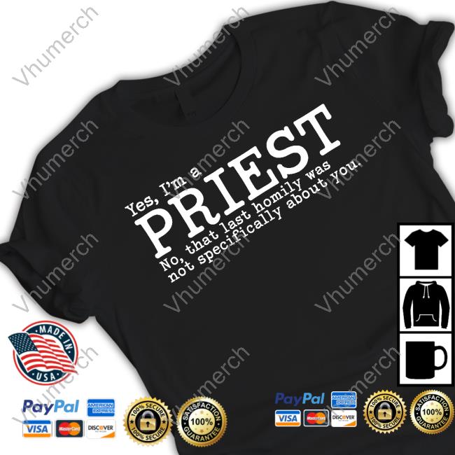 Yes I'm A Priest No That Last Homily Was Not Specifically About You Hoodied Sweatshirt Frjohndeguzman