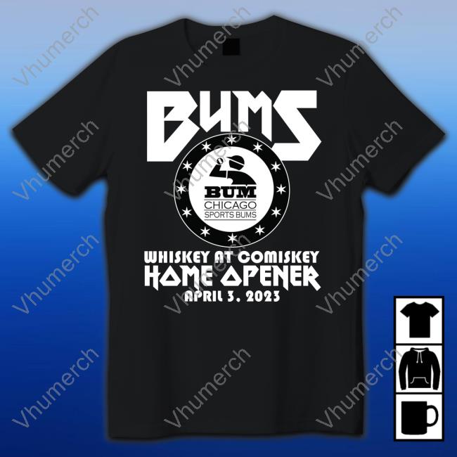 Bums Chicago Sports Bums Bums Whiskey At Comiskey Home Opener April 3 2023 Long Sleeve Tee Shirt