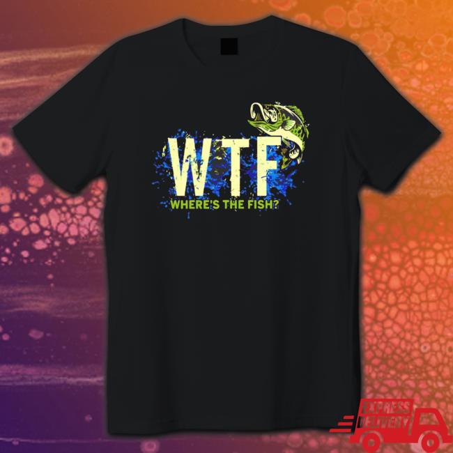 Wtf Where’S The Fish T-Shirt