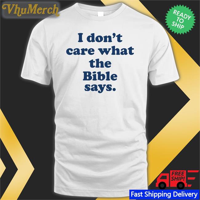 I Don't Care What The Bible Says Sweatshirt