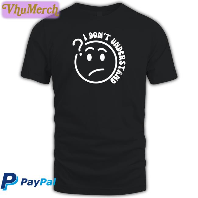 I Don't Understand That Shirt 2ktote Shop