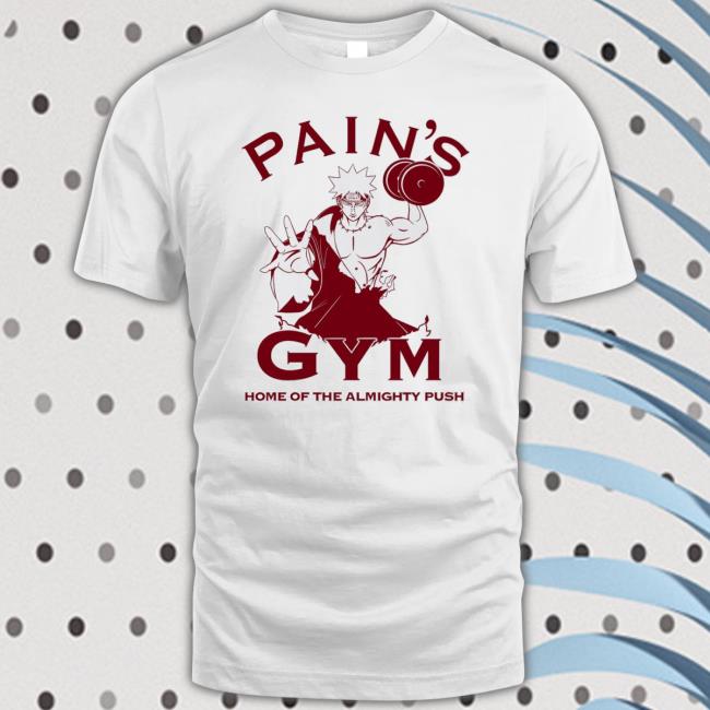 Pain’S Gym Home Of The Almighty Push Shirt Pain’S Gym Home Of The Almighty Push Shirt
