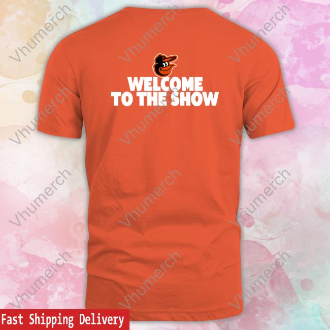 Baltimore Orioles Gas 'Em Up Welcome To The Show T Shirts Gas 'Em Up Welcome To The Show Shirt