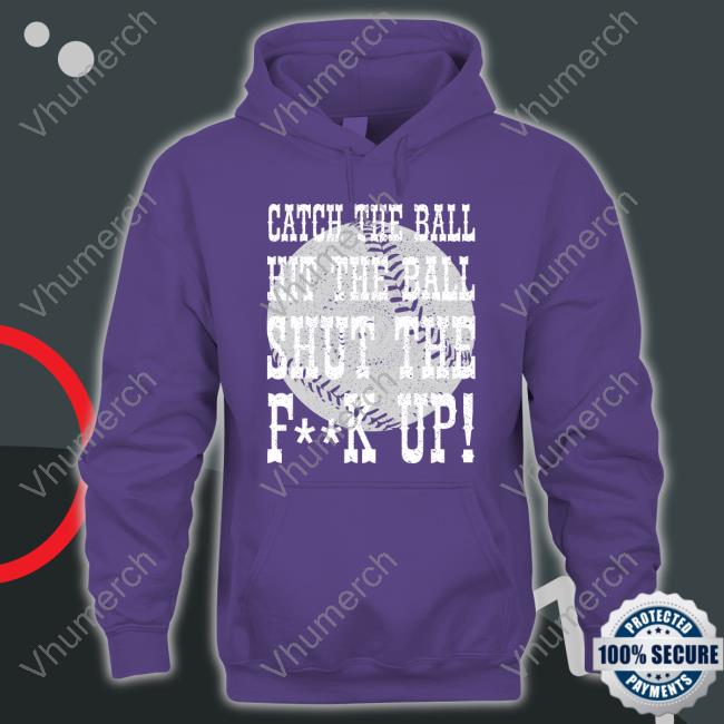 Brice Turang Catch The Ball Hit The Ball Shut The Fuck Up T Shirts Milwaukee Brewers Baseball Catch The Ball Hit The Ball Shut The Fuck Up Sweatshirt