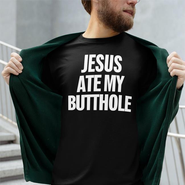 Mourningdoveproducts Store Jesus Ate My Butthole Sweatshirt