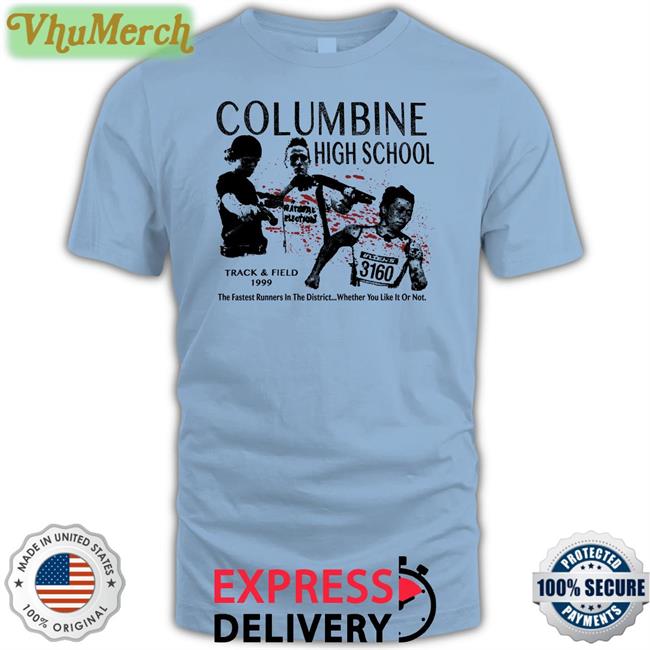 Columbine High School Track And Field 1999 T Shirt Psychwardusa Store Columbine High School Track And Field 1999 Hoodie Mike Molly